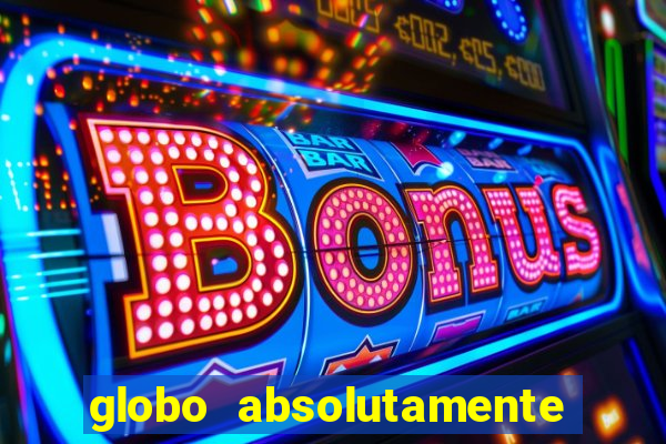 globo absolutamente sobretudo 2018